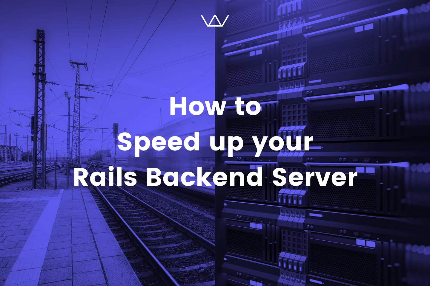Purple collage of railway tracks merging into server racks, titled How to Speed up your Rails Backend Server