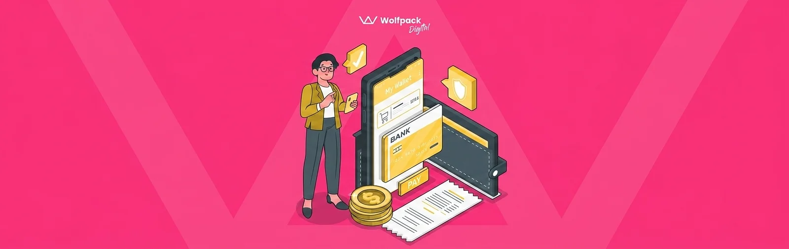 An isometric 3D illustration clustered in the center of a wide magenta-pink banner with subtle geometric patterns and the Wolfpack Digital logo at the top center. The illustration depicts a modern digital and physical payment system, featuring a central smartphone with a yellow screen displaying a digital wallet interface with a balance of "$215.8." Below the phone, a stack of gold coins, a payment card terminal with a large yellow 'PAY' button, and an inserted yellow credit card labeled "BANK" are arranged. To the right, a dark wallet sits behind the setup, and an unrolling physical paper receipt with transaction details is visible. Floating above are two security icons: a yellow speech bubble with a shield and checkmark, and a green speech bubble with a checkmark. The color palette is composed of pink, yellow, gold, and dark grey, with clean lines and a minimalist aesthetic.